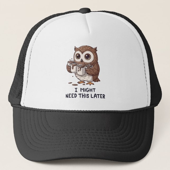 I Might Need Coffee Later - Funny Owl Humour Trucker Hat (Front)