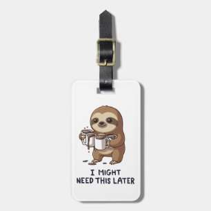 I Might Need Coffee Later - Lazy Sloth Humor Luggage Tag