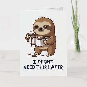 I Might Need Coffee Later - Lazy Sloth Humour Foil Holiday Card