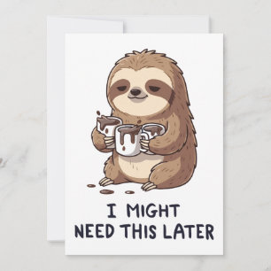 I Might Need Coffee Later - Lazy Sloth Humour Invitation