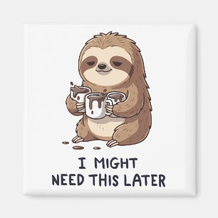 I Might Need Coffee Later - Lazy Sloth Humour Magnet