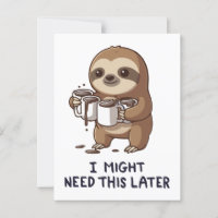 I Might Need Coffee Later - Lazy Sloth Humour