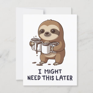 I Might Need Coffee Later - Lazy Sloth Humour Postcard