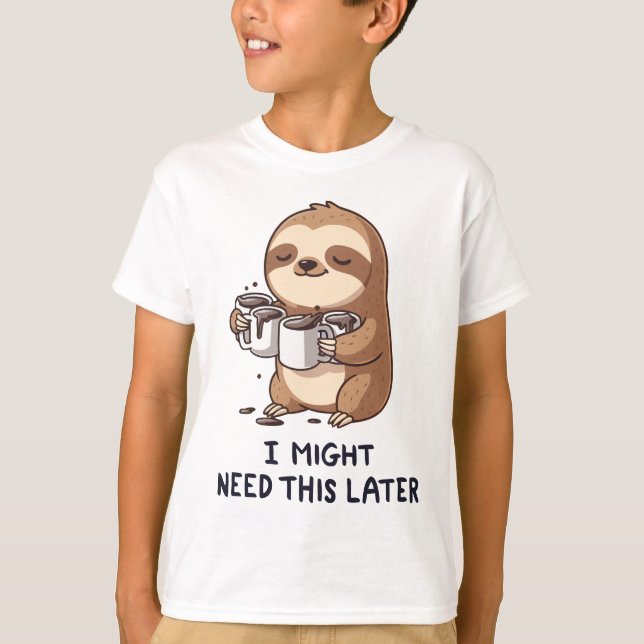 I Might Need Coffee Later - Lazy Sloth Humour T-Shirt (Front)