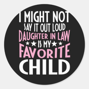 I Might Not Say It Out Loud But My Daughter In Law Classic Round Sticker