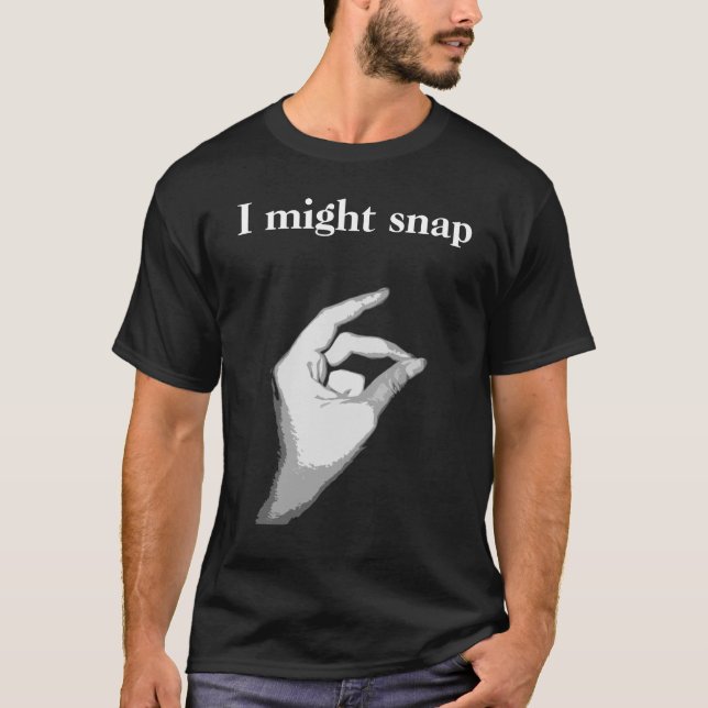 'I might snap' shirt (Front)