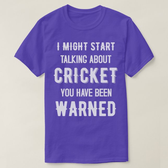 I Might Start Talking about Cricket Funny Design ( T-Shirt (Design Front)