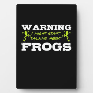 I Might Start Talking About Frogs Plaque