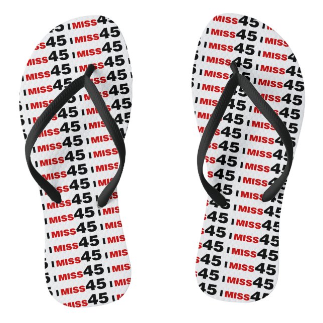 I Miss 45 Flip Flops (Footbed)