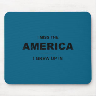 I miss america i grew up ( back) Graphic Art Mouse Mat