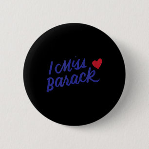 I Miss Barack Barrack Obama President History Poli 6 Cm Round Badge