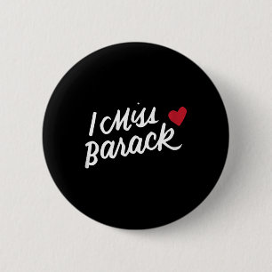 I Miss Barack Barrack Obama President History Poli 6 Cm Round Badge