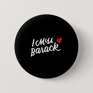 I Miss Barack Barrack Obama President History Poli 6 Cm Round Badge