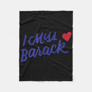I Miss Barack Barrack Obama President History Poli Fleece Blanket