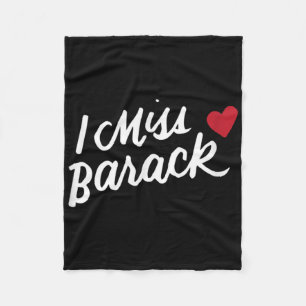 I Miss Barack Barrack Obama President History Poli Fleece Blanket