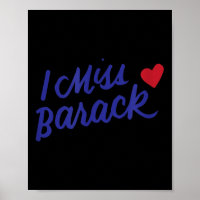 I Miss Barack Barrack Obama President History Poli