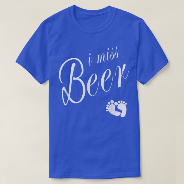 I Miss Beer St Patrick's Day Pregnancy Announcemen T-Shirt (Design Front)