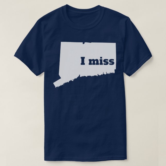 I Miss Connecticut My Home State T-Shirt (Design Front)