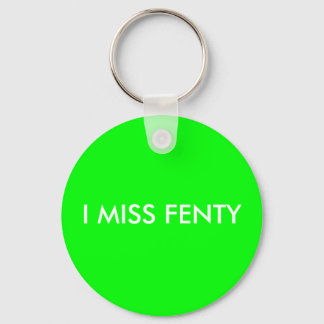 I MISS FENTY - White Text w/Green Background Key Ring