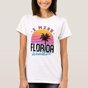 I Miss Florida Weather T-Shirt