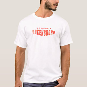 I Miss Greensboro North Carolina Hometown Nc Home T-Shirt