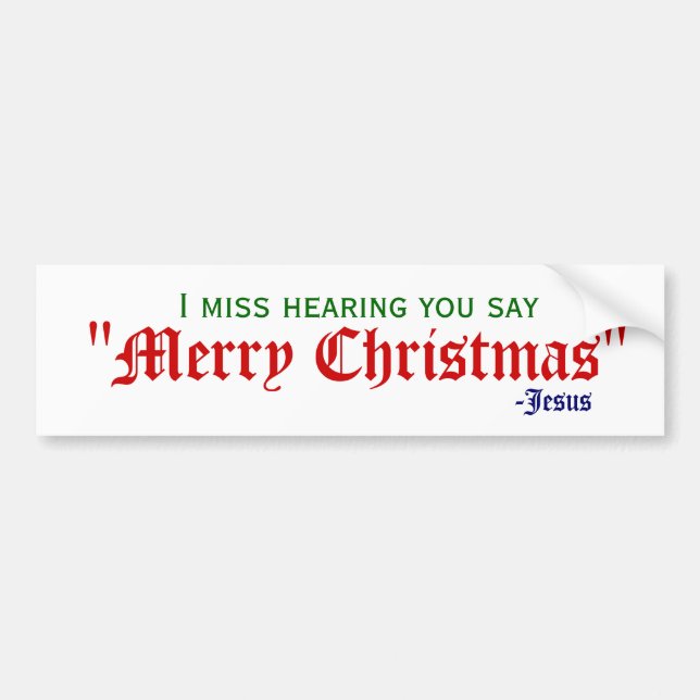 I miss Merry Christmas Bumper Sticker (Front)