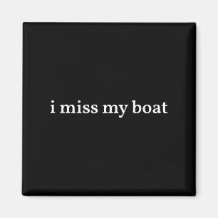 I miss my boat boating fishing camping skiing funn magnet