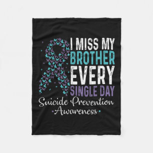 I Miss My Brother Every Single Day Suicide Prevent Fleece Blanket
