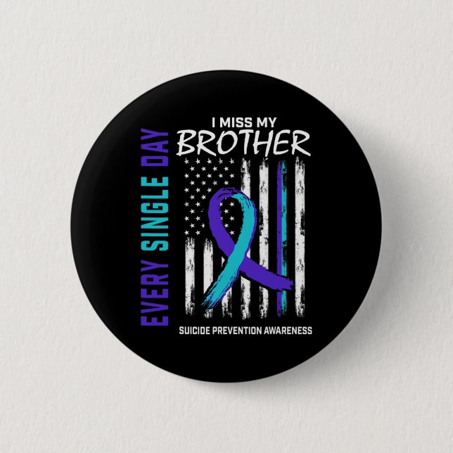 I Miss My Brother Suicide Awareness Prevention Ame 6 Cm Round Badge (Front)