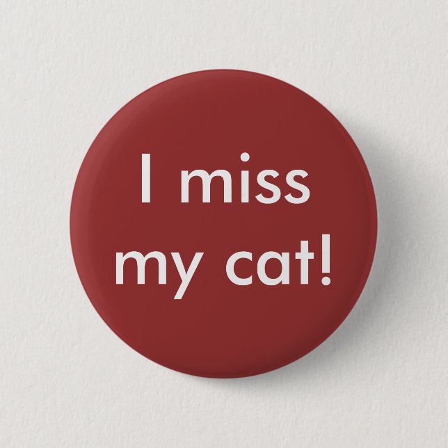 I miss my cat! Button (Front)