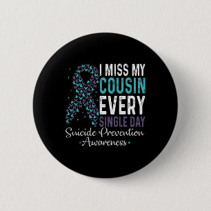 I Miss My Cousin Every Single Day Suicide Preventi 6 Cm Round Badge