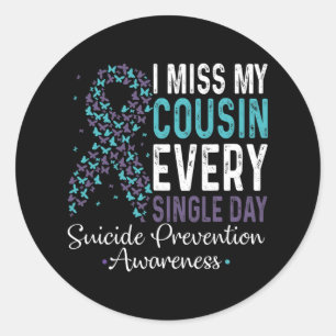 I Miss My Cousin Every Single Day Suicide Preventi Classic Round Sticker