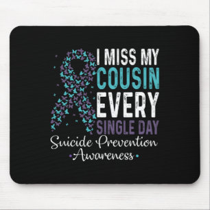I Miss My Cousin Every Single Day Suicide Preventi Mouse Mat