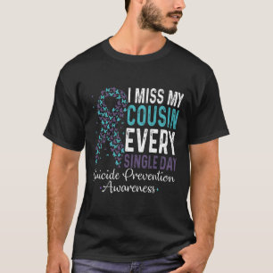 I Miss My Cousin Every Single Day Suicide Preventi T-Shirt