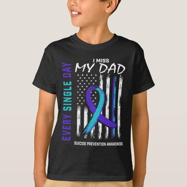 I Miss My Dad Suicide Awareness Prevention America T-Shirt (Front)