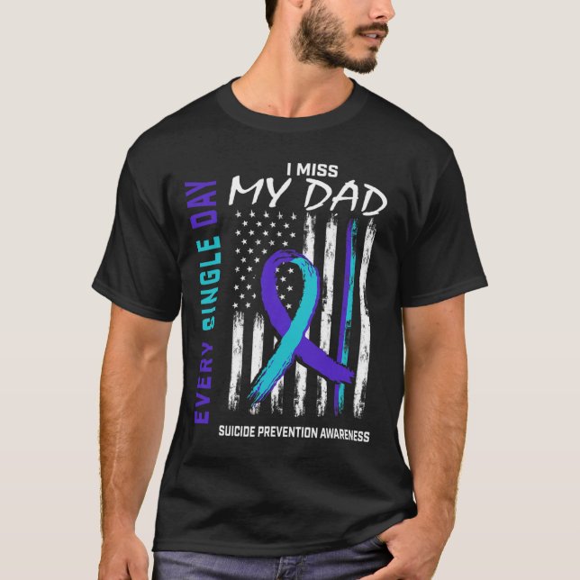 I Miss My Dad Suicide Awareness Prevention America T-Shirt (Front)