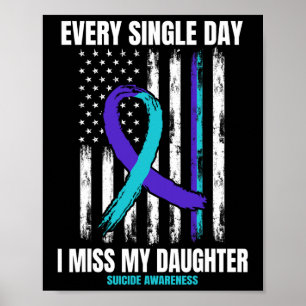 I Miss My Daughter Suicide Awareness Shirt Prevent Poster