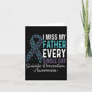 I Miss My Father Every Single Day Suicide Preventi Card