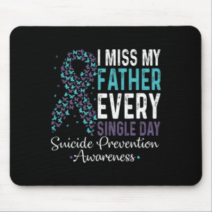 I Miss My Father Every Single Day Suicide Preventi Mouse Mat