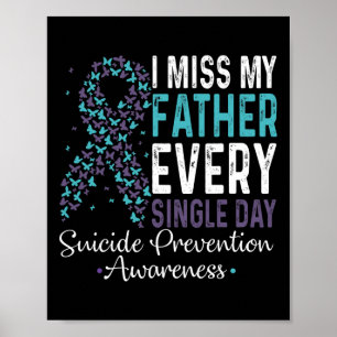 I Miss My Father Every Single Day Suicide Preventi Poster