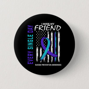 I Miss My Friend Suicide Awareness Prevention Amer 6 Cm Round Badge