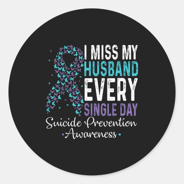 I Miss My Husband Every Single Day Suicide Prevent Classic Round Sticker (Front)