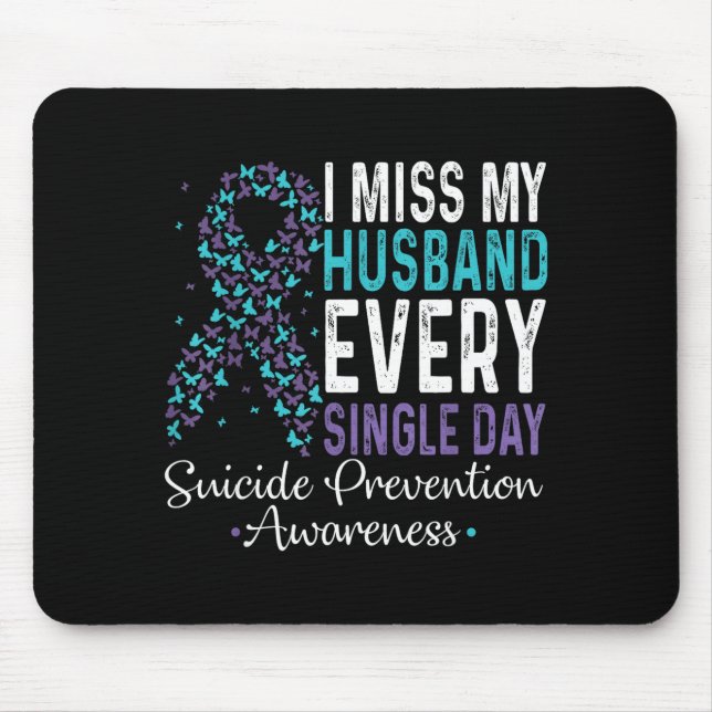 I Miss My Husband Every Single Day Suicide Prevent Mouse Mat (Front)