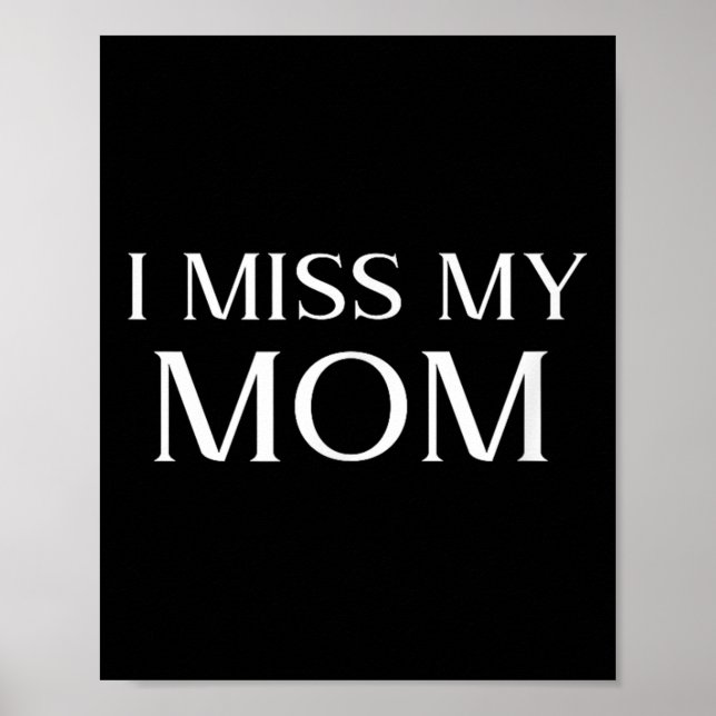 I Miss My Mum Design Memorial Mothers Day In Poster (Front)