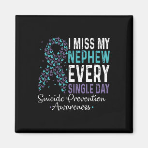 I Miss My Nephew Every Single Day Suicide Preventi Magnet
