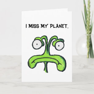 I MISS MY PLANET - MISS YOU greeting card