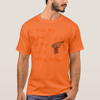 I Miss My Sister! T-Shirt