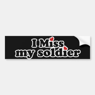 I Miss my Soldier Bumper Sticker