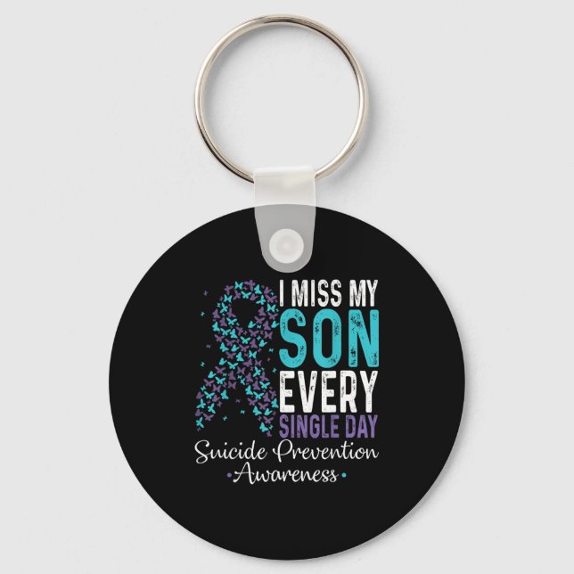 I Miss My Son Every Single Day Suicide Prevention  Key Ring (Front)