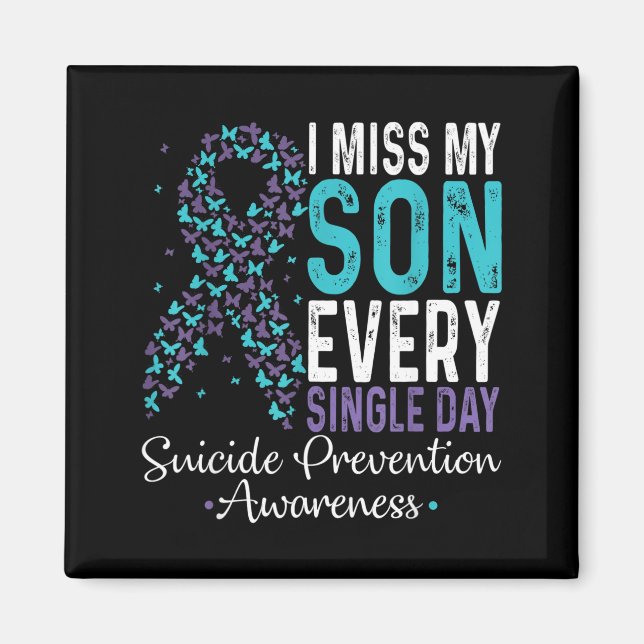 I Miss My Son Every Single Day Suicide Prevention  Magnet (Front)